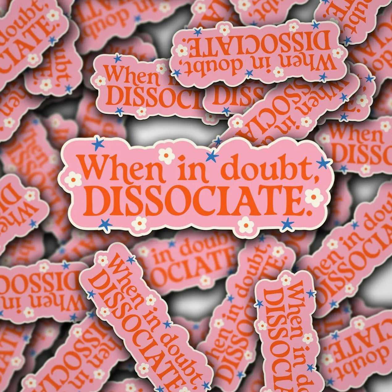 When In Doubt Dissociate