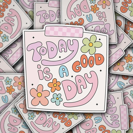 Today Is A Good Day